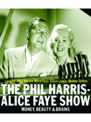 cover image of The Phil Harris - Alice Faye Show: Money, Beauty & Brains